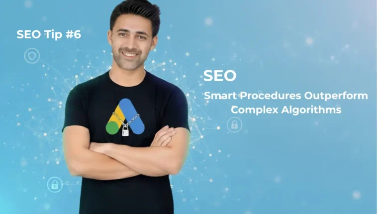 SEO Tip #6 – When it Comes to SEO – Smart Procedures Outperform Complex Algorithms